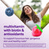 Multivitamin with biotin and antioxidants supports beautiful hair, radiant skin, and strong nails.